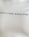 White with Kinda Care Kinda Don't Print