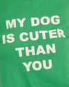 Bush Green My Dog Is Cuter Than Yours