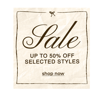UP TO 50% OFF SELECTED STYLES