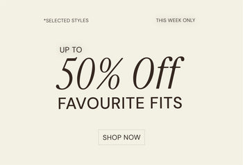UP TO 50% OFF FAVOURITE FITS