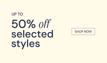 UP TO 50% OFF SELECTED STYLES