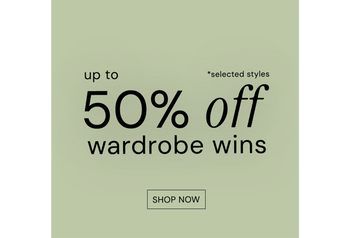 UP TO 50% OFF WARDROBE WINS