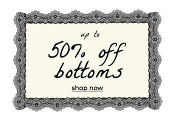 UP TO 50% OFF BOTTOMS